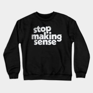 Stop Making Sense Crewneck Sweatshirt